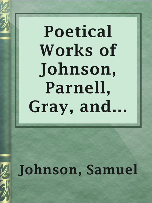 Title details for Poetical Works of Johnson, Parnell, Gray, and Smollett by Samuel Johnson - Available